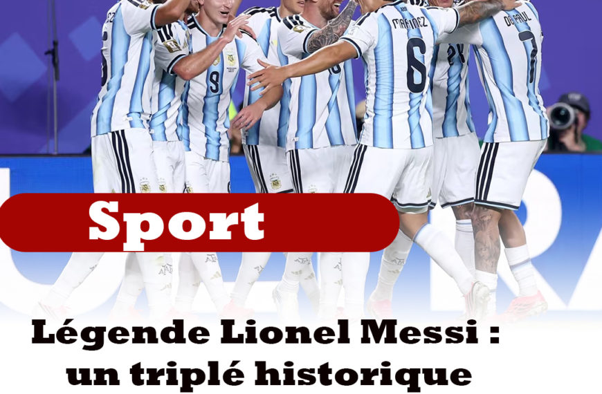 Légende Lionel Messi : un triplé historique